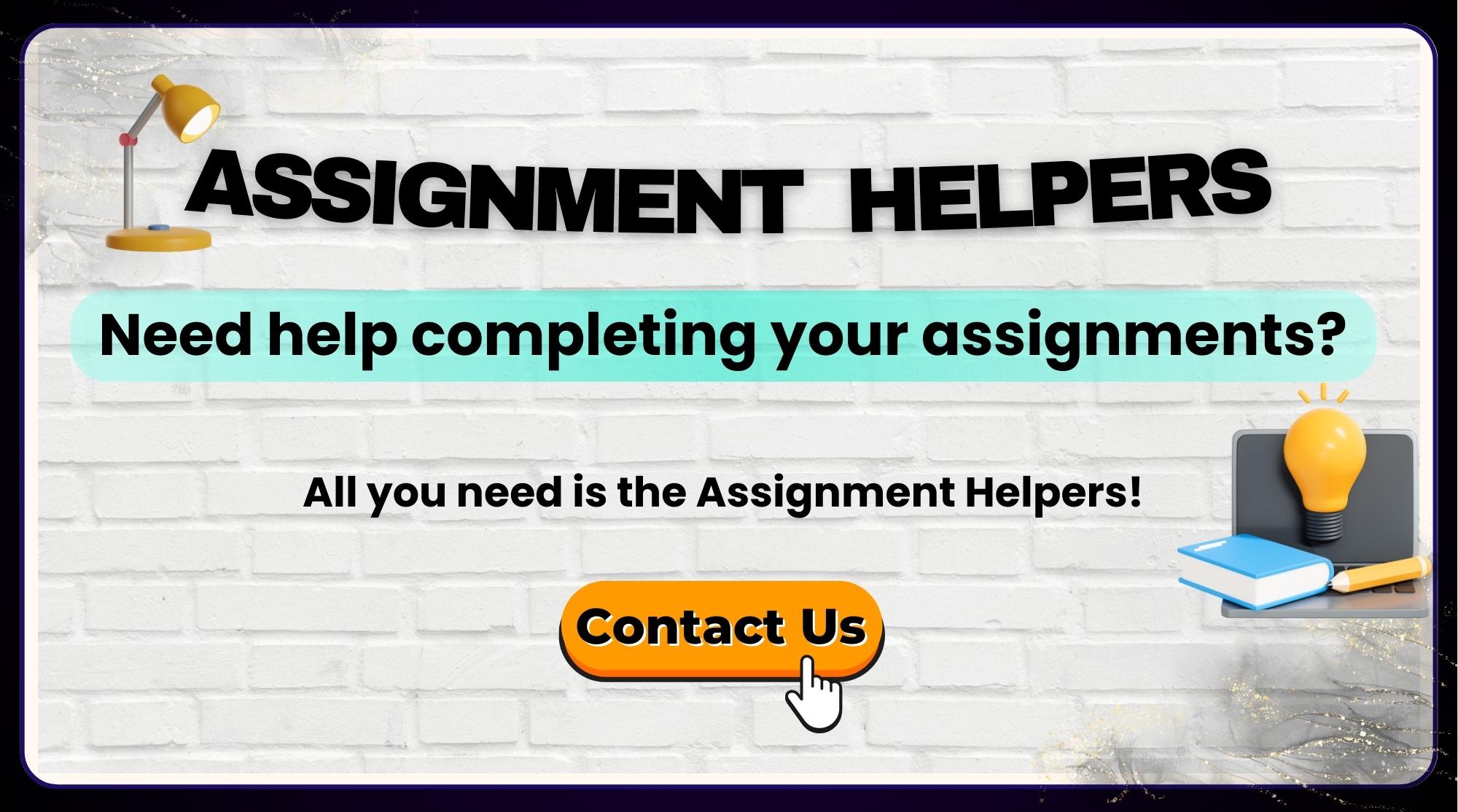 Assignment Helpers - Get Help to Complete your Assignments